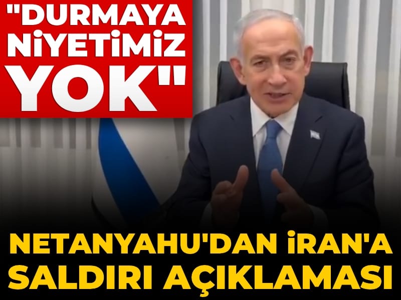 Netanyahu: “Saldırılarımız Devam Edecek, Durmayı Düşünmüyoruz”