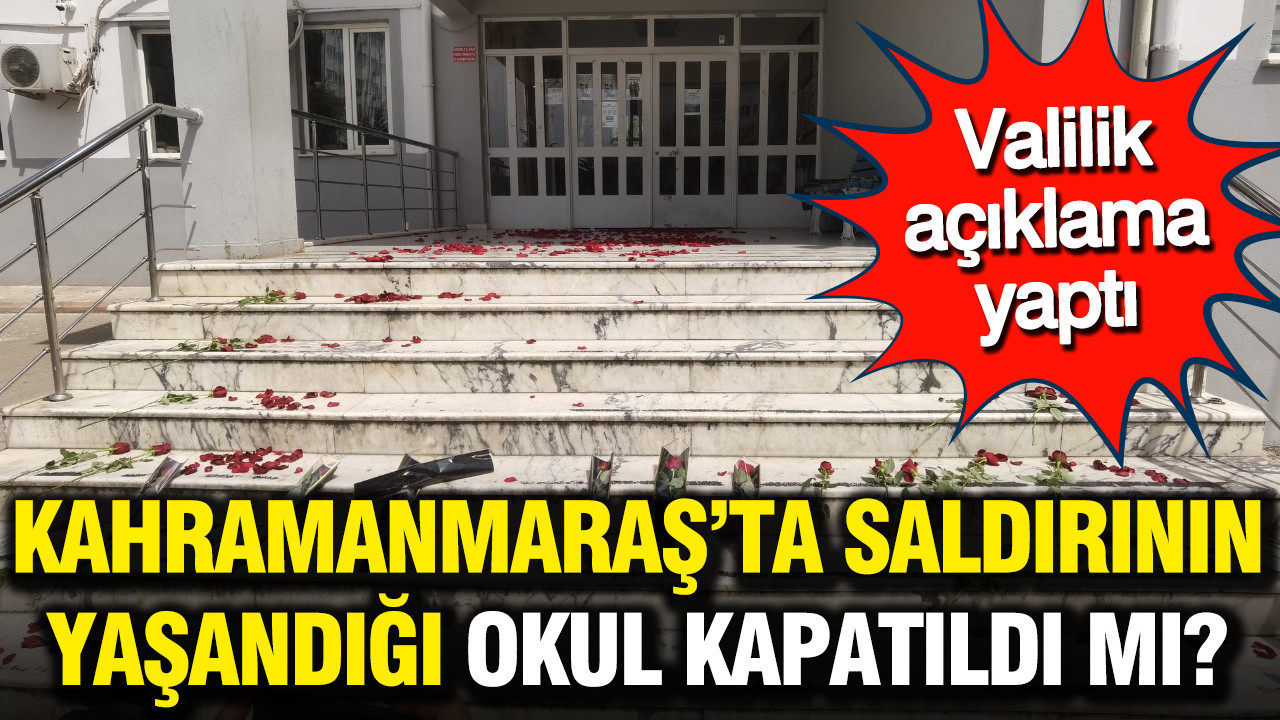 Kahramanmaraş’taki Okul Saldırısından Sonra Ayser Çalık Ortaokulu Kapatıldı mı? Valilikten Açıklama Geldi