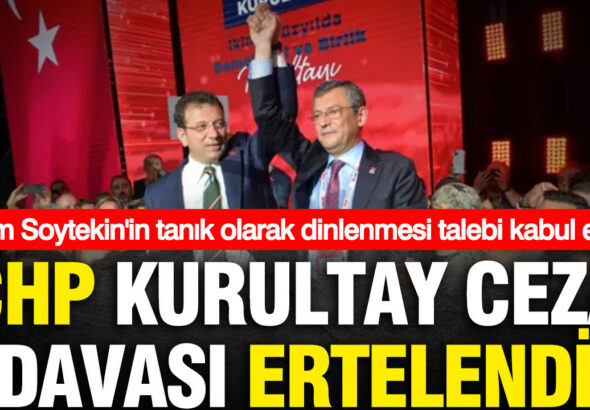 chp-kurultay-ceza-davasi-ertelendi-adem-soytekin-tanik-olarak-dinlenecek-X2VuEM9K